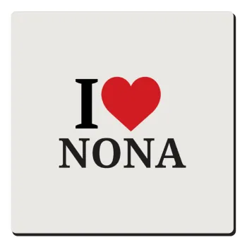 I Love ΝΟΝΑ, Τετράγωνο μαγνητάκι ξύλινο 6x6cm