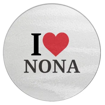I Love ΝΟΝΑ, Επιφάνεια κοπής γυάλινη στρογγυλή (30cm)