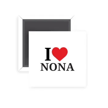 I Love ΝΟΝΑ, Μαγνητάκι ψυγείου τετράγωνο διάστασης 5x5cm
