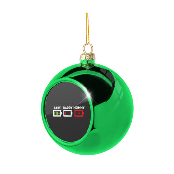 BABY, MOMMY, DADDY Low battery, Χριστουγεννιάτικη μπάλα δένδρου Πράσινη 8cm