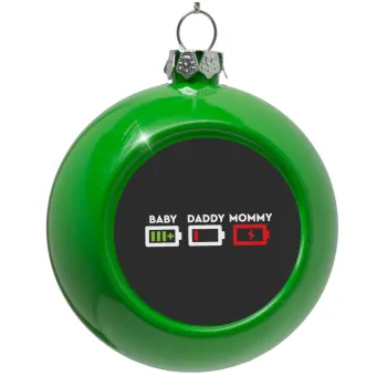 BABY, MOMMY, DADDY Low battery, Green Christmas tree ornament bauble 8cm