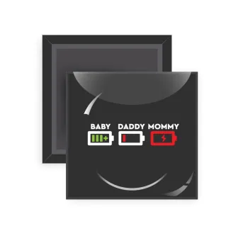 BABY, MOMMY, DADDY Low battery, Μαγνητάκι ψυγείου τετράγωνο διάστασης 5x5cm