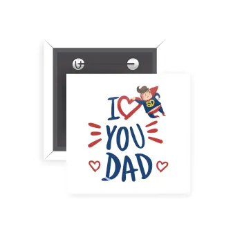 Super Dad, Κονκάρδα παραμάνα τετράγωνη 5x5cm