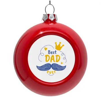 Best dad ever ο Βασιλιάς, Στολίδι Χριστουγεννιάτικη μπάλα δένδρου Κόκκινη 8cm