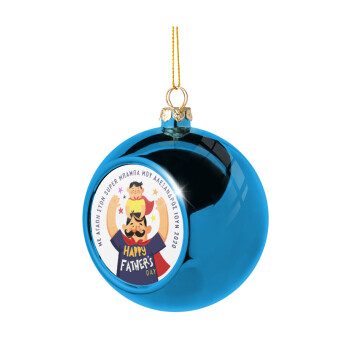 Happy Fathers Day με όνομα, Χριστουγεννιάτικη μπάλα δένδρου Μπλε 8cm