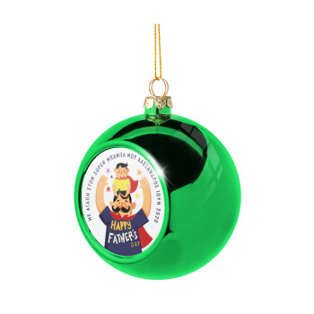 Happy Fathers Day με όνομα, Χριστουγεννιάτικη μπάλα δένδρου Πράσινη 8cm