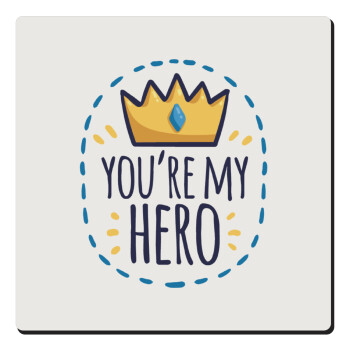 Dad, you are my hero!, Τετράγωνο μαγνητάκι ξύλινο 6x6cm