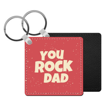 YOU ROCK DAD, Μπρελόκ Δερματίνη, τετράγωνο ΜΑΥΡΟ (5x5cm)