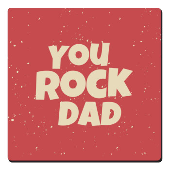YOU ROCK DAD, Τετράγωνο μαγνητάκι ξύλινο 6x6cm