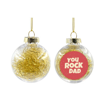 YOU ROCK DAD, Χριστουγεννιάτικη μπάλα δένδρου διάφανη με χρυσό γέμισμα 8cm