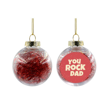 YOU ROCK DAD, Χριστουγεννιάτικη μπάλα δένδρου διάφανη με κόκκινο γέμισμα 8cm