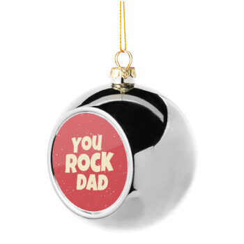 YOU ROCK DAD, Χριστουγεννιάτικη μπάλα δένδρου Ασημένια 8cm