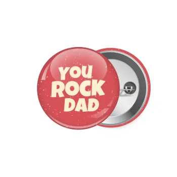 YOU ROCK DAD, Κονκάρδα παραμάνα 5.9cm