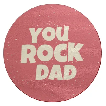 YOU ROCK DAD, Επιφάνεια κοπής γυάλινη στρογγυλή (30cm)