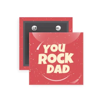 YOU ROCK DAD, Κονκάρδα παραμάνα τετράγωνη 5x5cm