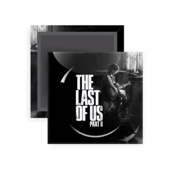 Last of us, part II, Μαγνητάκι ψυγείου τετράγωνο διάστασης 5x5cm