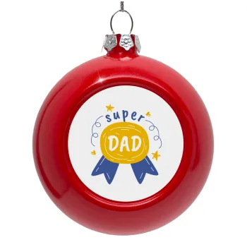Μπαμπά είσαι για μετάλλιο, Στολίδι Χριστουγεννιάτικη μπάλα δένδρου Κόκκινη 8cm