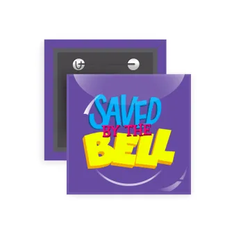 Saved by the Bell, Κονκάρδα παραμάνα τετράγωνη 5x5cm