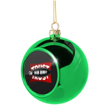 Trust no one... (zipper), Green Christmas tree ornament ball 8cm