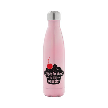Life is too short, to skip Dessert, Metal mug thermos Pink Iridiscent (Stainless steel), double wall, 500ml
