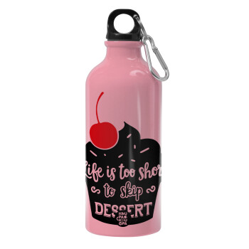 Life is too short, to skip Dessert, Παγούρι νερού 600ml