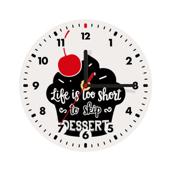 Life is too short, to skip Dessert, Wooden wall clock (20cm)