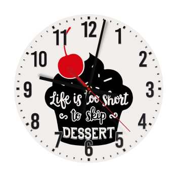 Life is too short, to skip Dessert, Ρολόι τοίχου ξύλινο (30cm)