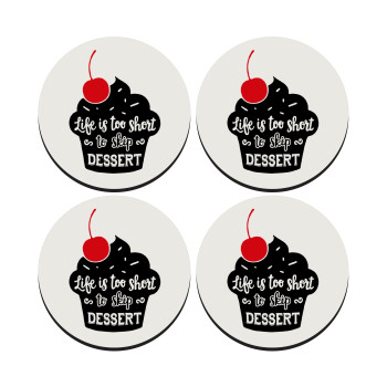 Life is too short, to skip Dessert, SET of 4 round wooden coasters (9cm)