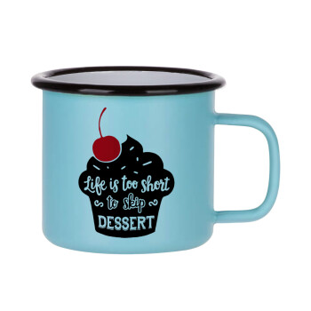 Life is too short, to skip Dessert, Κούπα Μεταλλική εμαγιέ ΜΑΤ σιέλ 360ml