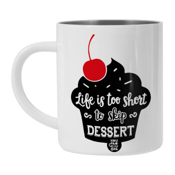 Life is too short, to skip Dessert, Λευκή Ανοξείδωτη Μεταλλική Κούπα 450ml - Διπλού Τοιχώματος 