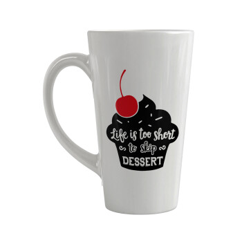 Life is too short, to skip Dessert, Κούπα κωνική Latte Μεγάλη, κεραμική, 450ml