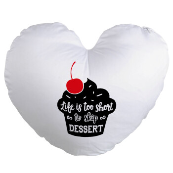 Life is too short, to skip Dessert, Μαξιλάρι καναπέ καρδιά 40x40cm περιέχεται το  γέμισμα