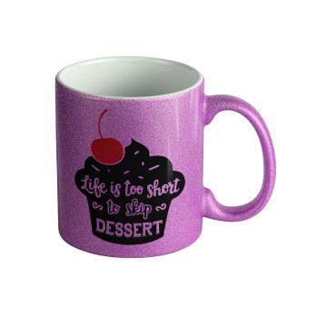 Life is too short, to skip Dessert, Κούπα Μωβ Glitter που γυαλίζει, κεραμική, 330ml