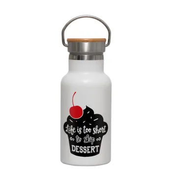 Life is too short, to skip Dessert, Metallic thermos (Stainless steel) White with wooden lid (bamboo), double-walled, 350ml
