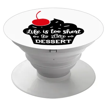 Life is too short, to skip Dessert, Phone Holders Stand  Λευκό Βάση Στήριξης Κινητού στο Χέρι