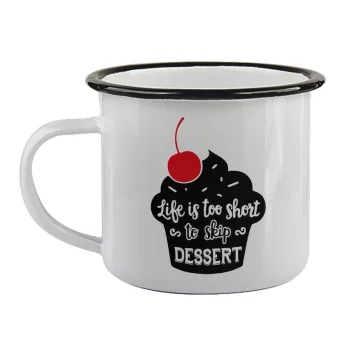 Life is too short, to skip Dessert, Κούπα εμαγιέ με μαύρο χείλος 360ml
