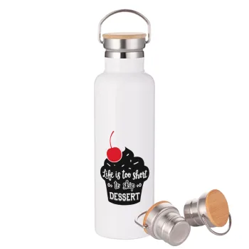 Life is too short, to skip Dessert, Stainless steel White with wooden lid (bamboo), double wall, 750ml