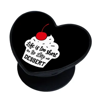 Life is too short, to skip Dessert, Phone Holders Stand  καρδιά Μαύρο Βάση Στήριξης Κινητού στο Χέρι
