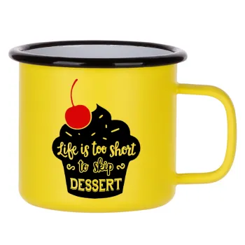 Life is too short, to skip Dessert, Κούπα Μεταλλική εμαγιέ ΜΑΤ Κίτρινη 360ml