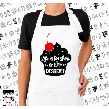 Life is too short, to skip Dessert, Ποδιά μακριά Σεφ ολόσωμη με τσέπες white (ΕΝΗΛΙΚΩΝ)