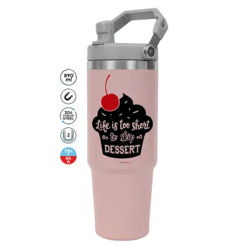 Life is too short, to skip Dessert, ΡΟΖ χρώματος Θερμός Ανοξείδωτο 890ml (30oz) με χερούλι
