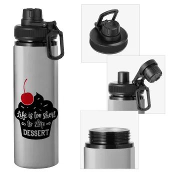 Life is too short, to skip Dessert, Metallic water bottle with safety cap, 850ml aluminum