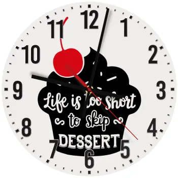 Life is too short, to skip Dessert, Ρολόι τοίχου ξύλινο (30cm)