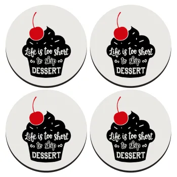 Life is too short, to skip Dessert, ΣΕΤ 4 Σουβέρ ξύλινα στρογγυλά (9cm)