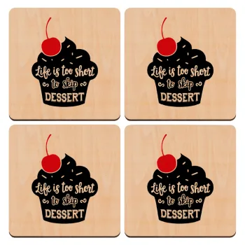 Life is too short, to skip Dessert, ΣΕΤ x4 Σουβέρ ξύλινα τετράγωνα plywood (9cm)
