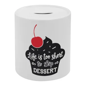 Life is too short, to skip Dessert, Κουμπαράς πορσελάνης με τάπα