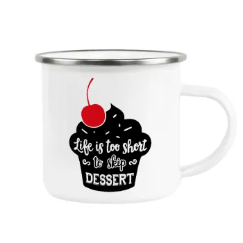 Life is too short, to skip Dessert, Metallic enamel cup white 360ml
