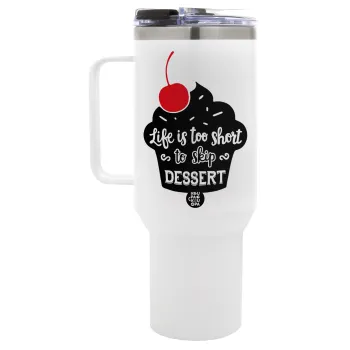Life is too short, to skip Dessert, Mega Tumbler με καπάκι, διπλού τοιχώματος (θερμό) 1,2L