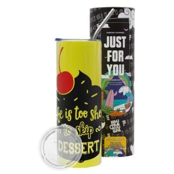 Life is too short, to skip Dessert, Neon Yellow Travel Tumbler θερμό, μεταλλικό καλαμάκι(Ανωξείδωτο 304 Food grade, BPA free, 600ml)