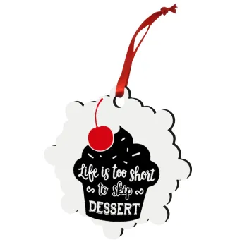 Life is too short, to skip Dessert, Στολίδι Χριστουγεννιάτικο στολίδι snowflake ξύλινο 7.5cm